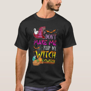 Camiseta Não Me Faça Virar Meu Interruptor de Bruxa Hallowe