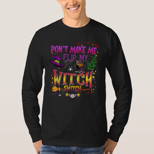 Camiseta Não Me Faça Virar Meu Interruptor de Bruxa Hallowe (Frente)