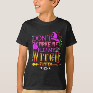 Camiseta Não Me Faça Virar Meu Interruptor de Bruxa Hallowe