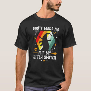 Camiseta Não Me Faça Virar Meu Interruptor de Bruxa Retro V