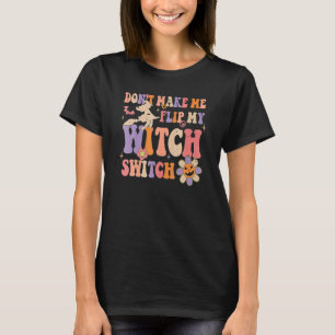 Camiseta Não Me Faça Virar Minha Chave de Bruxa Dia das Bru
