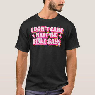 Camiseta Não me importa o que as bíblias dizem