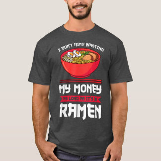 Camiseta Não me importo de desperdiçar meu dinheiro em rame
