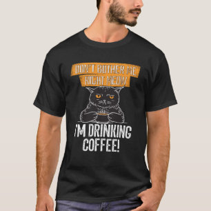 Camiseta Não me incomode a ideia de carne para gato ou café