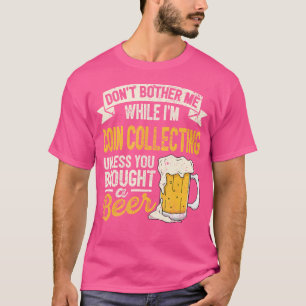 Camiseta Não Me Incomode Enquanto Estou Colecionando Moedas