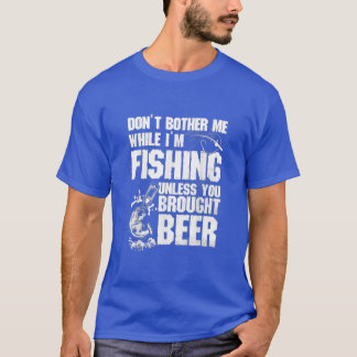 Camiseta Não Me Incomode Enquanto Eu Estou Pescando A Não S