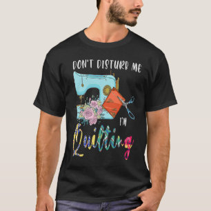 Camiseta Não me incomode, estou colchando colcha 1