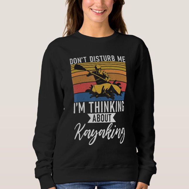 Camiseta Não Me Incomode Estou Pensando Em Kayaking Paddler (Frente)