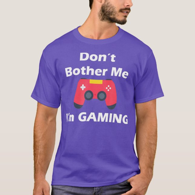 Camiseta Não Me Incomode O presente dos amantes dos jogos (Frente)