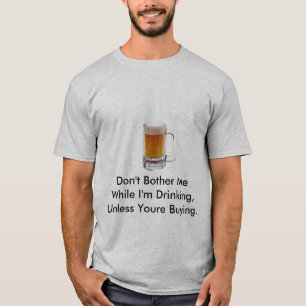Camiseta Não me incomode quando eu beber, Un…