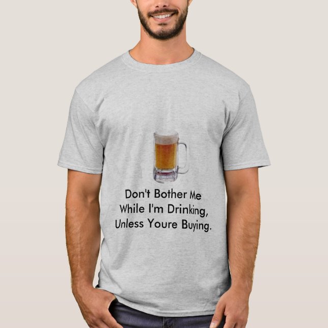 Camiseta Não me incomode quando eu beber, Un… (Frente)