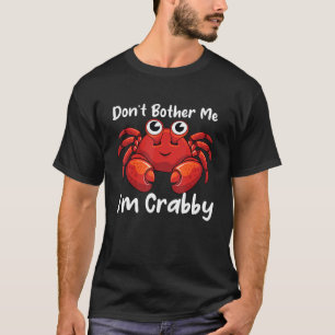 Camiseta Não me incomode, sou o Crabby Engraçada.