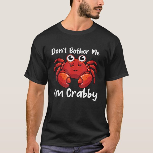 Camiseta Não me incomode, sou o Crabby Engraçada. (Frente)