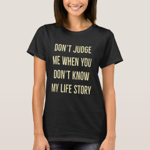 Camiseta Não me julgue quando não conhece minha história de