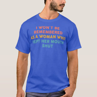 Camiseta Não Me Lembrarei Como Uma Mulher Que A Manteve Na