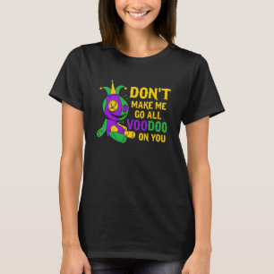 Camiseta Não me obrigue a ir a vodu em você, Mardi Gras.