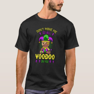Camiseta Não me obrigue a ir a vodu em você, Mardi Gras.