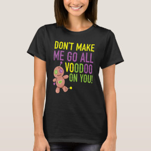 Camiseta Não me obrigue a ir a vodu em você Mardi Gras Cele