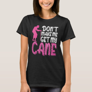 Camiseta Não me obrigue a pegar minha avó cane