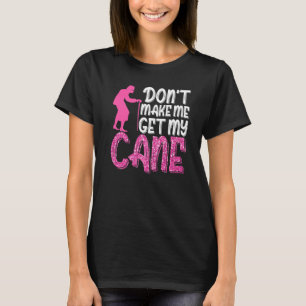 Camiseta Não me obrigue a pegar minha avó cane