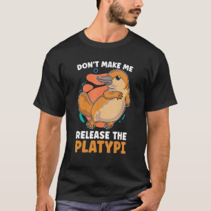 Camiseta Não me obrigue a soltar o Platypi ama Duck Bille