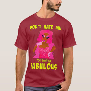 Camiseta Não me odeie por ser fabuloso - Drag Queen