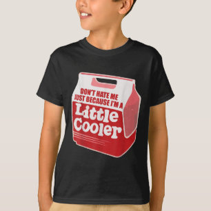 Camiseta Não Me Odeie Só Porque Sou Um Pouco Mais Legal