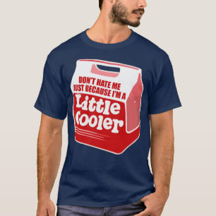 Camiseta Não me odeie só porque sou um pouco mais legal do 