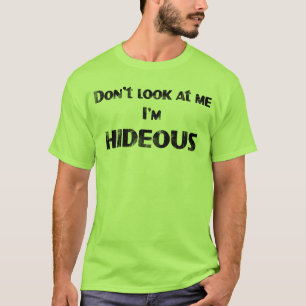 Camiseta Não me olhe, mim são MEDONHO