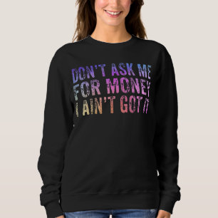 Camiseta Não me peça dinheiro, não tenho que parar de pedir
