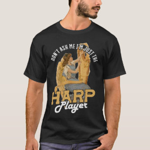 Camiseta Não Me Pergunte Apenas O Harp Player Harp