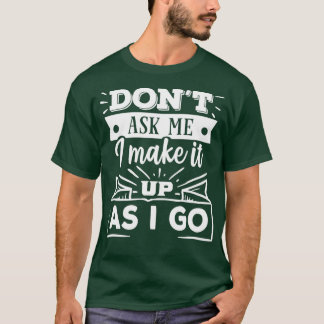 Camiseta Não me pergunte que estou a Fazer, à medida que vo