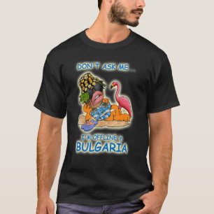 Camiseta Não me pergunte que estou offline na Bulgária