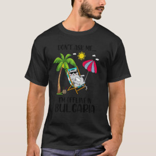 Camiseta Não me pergunte que estou offline na Bulgária.