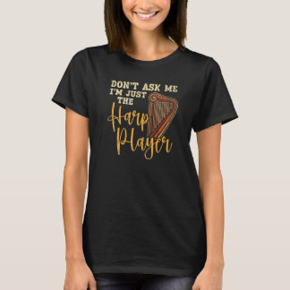 Camiseta Não me pergunte que sou apenas o jogador Harp Harp