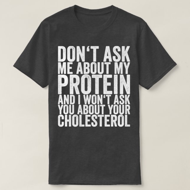 Camiseta Não Me Pergunte Sobre A Minha Proteína E Não Te Pe (Frente do Design)