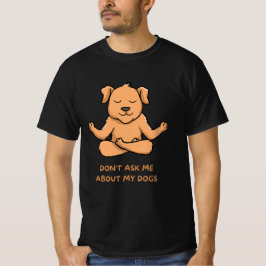 Camiseta Não me pergunte sobre meus cachorros