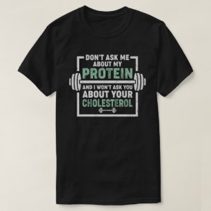 Camiseta Não me pergunte sobre minha proteína