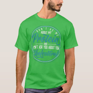 Camiseta Não me pergunte sobre minha proteína Vegans 451