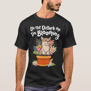 Camiseta Não Me Perturbe Estou Florescendo Planta Gato Anim