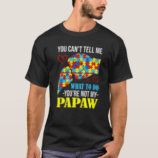 Camiseta Não me podes dizer que não és o meu Autismo Papaw