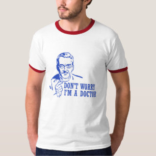 Camiseta Não me preocupe são um doutor