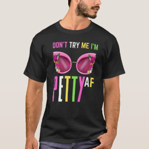 Camiseta Não me proves que sou uma mulher desagradável.