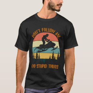 Camiseta Não Me Siga Eu Faço Coisa Estúpida De Motores De N