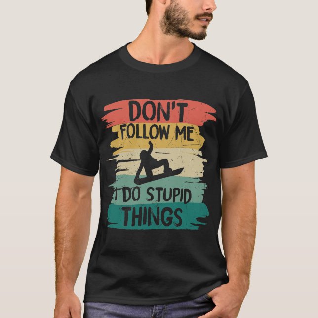 Camiseta Não Me Siga Eu Faço Coisas Estúpidas (Frente)
