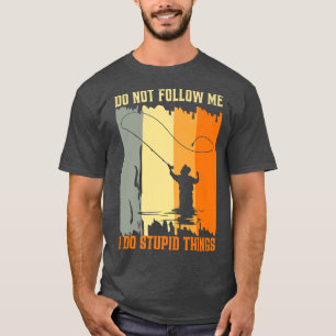 Camiseta Não Me Siga Eu Faço Coisas Estúpidas De Pé De Pé R