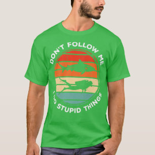 Camiseta Não Me Siga Eu Faço Coisas Estúpidas Diver Scuba D