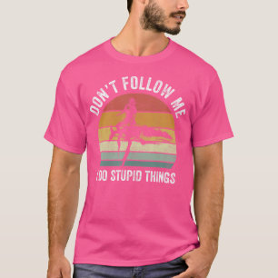 Camiseta Não Me Siga Eu Faço Coisas Estúpidas Engraçadas Sc