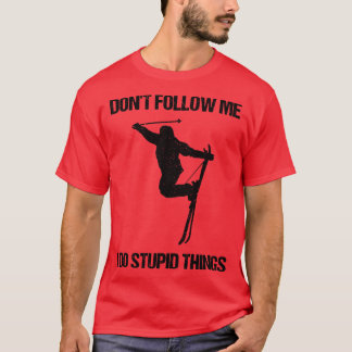 Camiseta Não Me Siga Eu Faço Coisas Estúpidas Esquiar VII