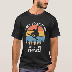 Camiseta Não Me Siga Eu Faço Coisas Estúpidas Snowboard